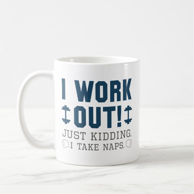 I Work Out Just Kidding I Take Naps Coffee Mug (Left)