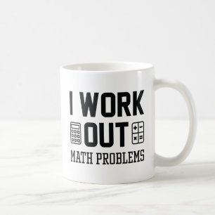 I Work Out Math Problems Coffee Mug