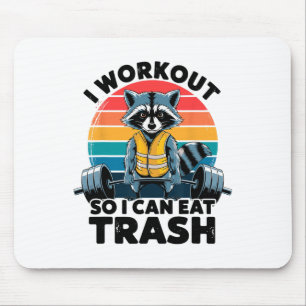 I Work Out So I Can Eat Garbage Funny Racoon Worko Mouse Pad