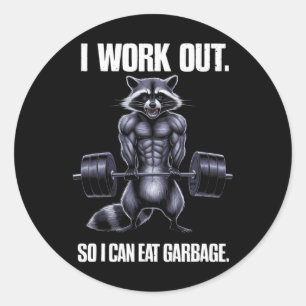 I Work Out So I Can Eat Garbage Gym Racoon Liftin Classic Round Sticker