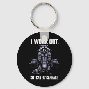 I Work Out So I Can Eat Garbage Gym Racoon Liftin Key Ring