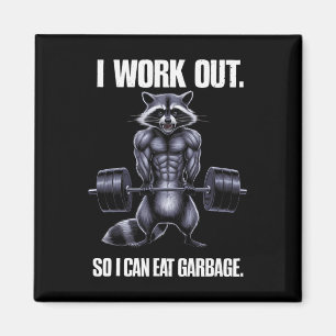 I Work Out So I Can Eat Garbage Gym Racoon Liftin Magnet