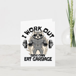 I Work Out So I Can Eat Garbage Raccoon Fitness Mu Card
