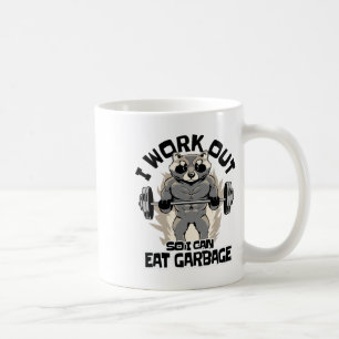 I Work Out So I Can Eat Garbage Racoon Fitness Mu Coffee Mug
