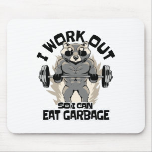 I Work Out So I Can Eat Garbage Racoon Fitness Mu Mouse Pad