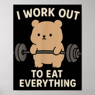 I Work Out To Eat Everything Cute Bear Fitness Wei Poster