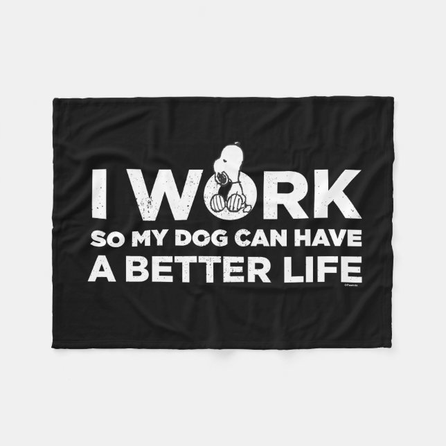 I Work So My Dog Can Have A Better Life Fleece Blanket (Front (Horizontal))