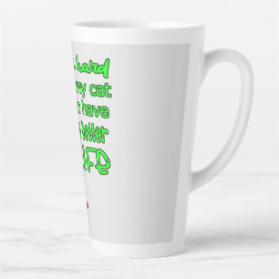 I Work So That My Cat Can Have A Better Life  Latte Mug