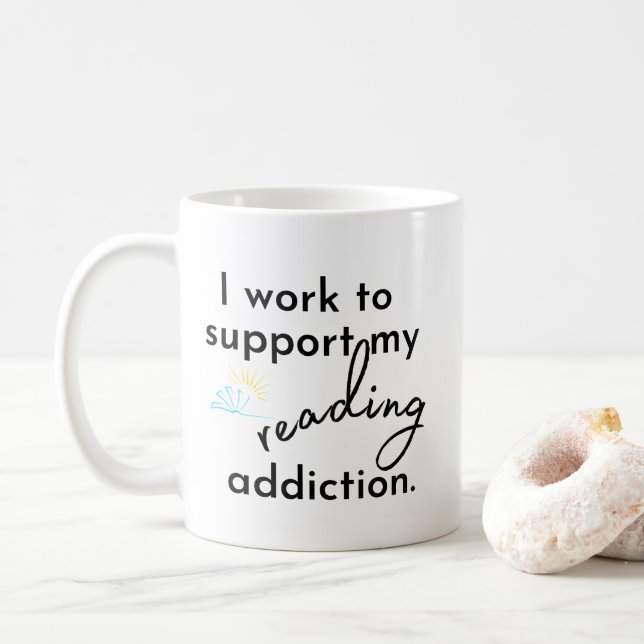 I Work to Support My Reading Addiction Mug (With Donut)