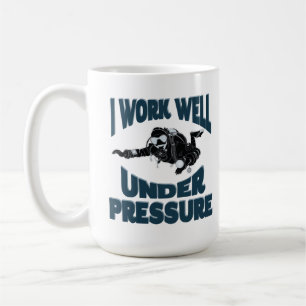 I Work Well Under Pressure - Funny Scuba Diving Coffee Mug