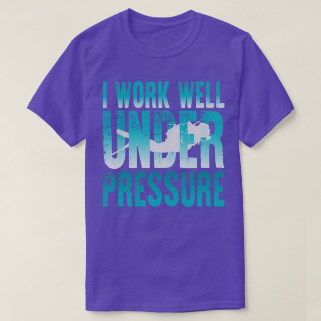 I Work Well Under Pressure Scuba Diver T-Shirt (Design Front)