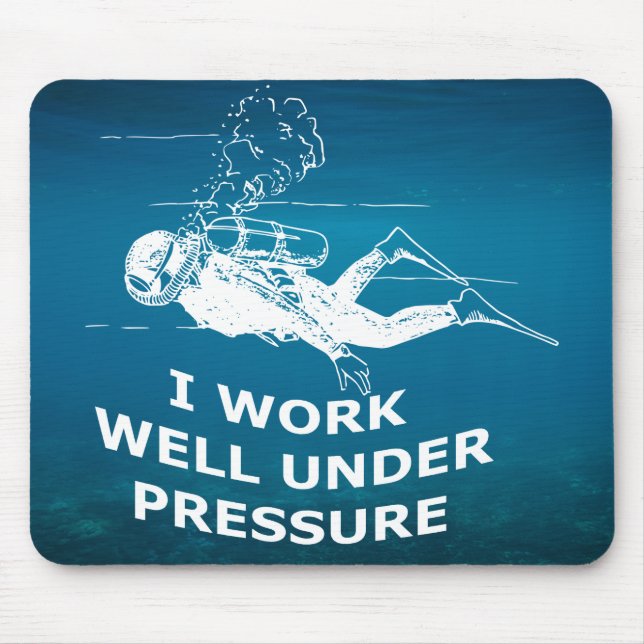 I Work Well Under Pressure (Scuba Diving) Mouse Pad (Front)