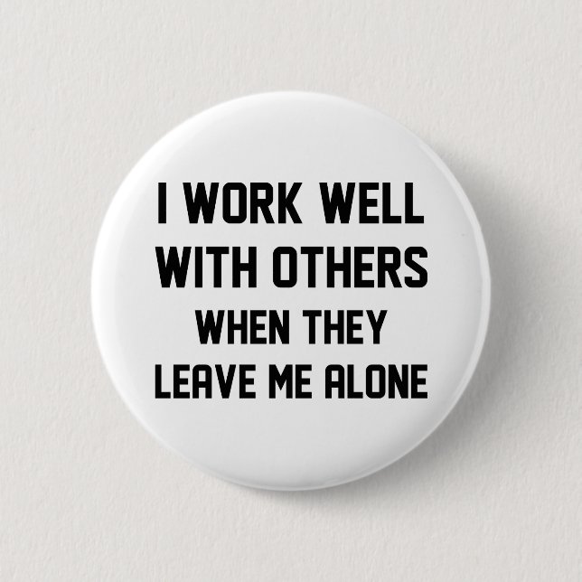 I Work Well With Others 6 Cm Round Badge (Front)