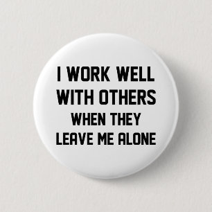 I Work Well With Others 6 Cm Round Badge