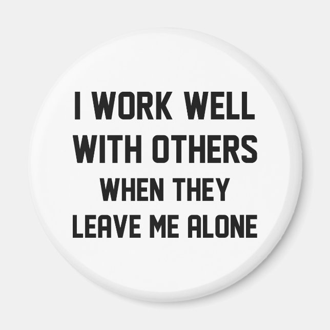 I Work Well With Others Magnet (Front)