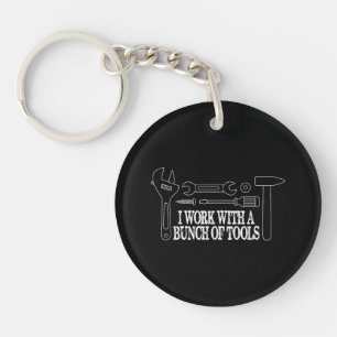 I work with a bunch of tools - Funny Construction Key Ring