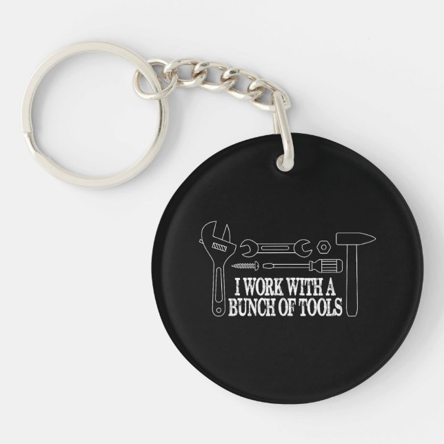 I work with a bunch of tools - Funny Construction Key Ring (Front)