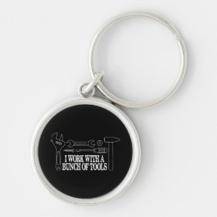 I work with a bunch of tools - Funny Construction Key Ring