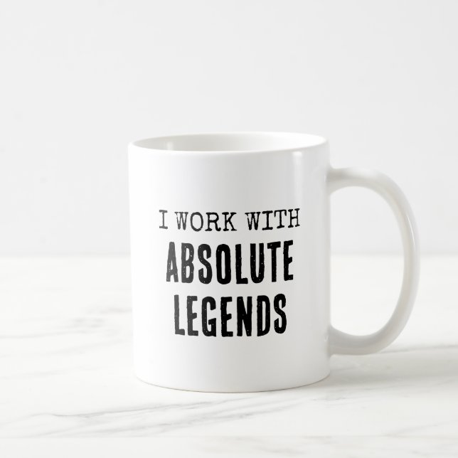 I Work with Absolute Legend Funny Work Coffee Mug (Right)