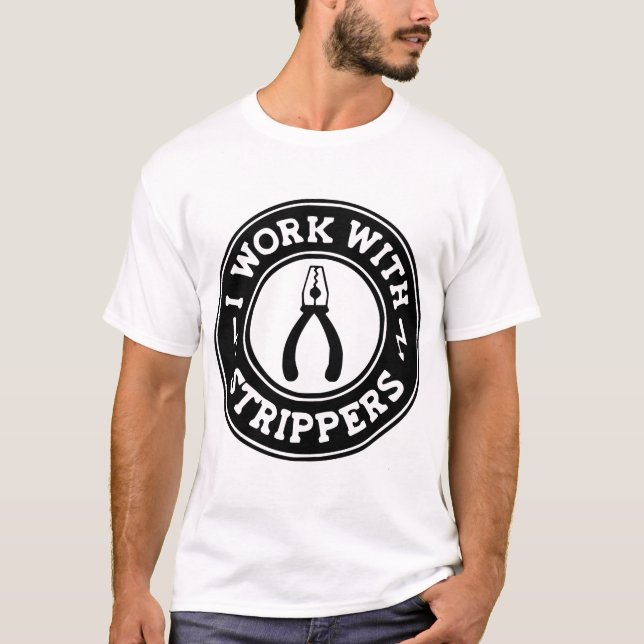 I Work With Strippers  #USAPatriotGraphics  © T-Shirt (Front)