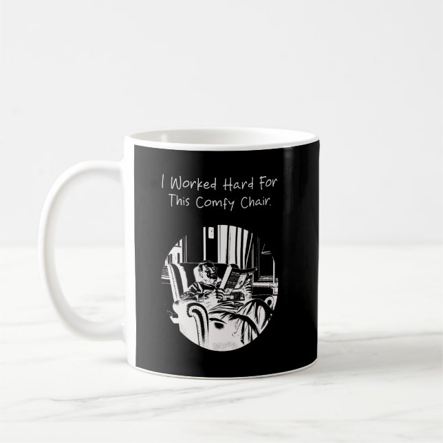 I Worked Hard for This Comfy Chair Retirement Coffee Mug (Left)