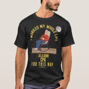 I Worked My Whole Life for This Nap T-Shirt
