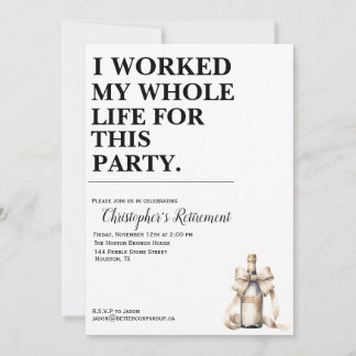I Worked My Whole Life For This Party  Invitation