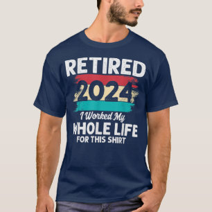 I Worked My Whole Life, Funny RetirementRetired 20 T-Shirt