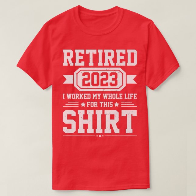I Worked My Whole Life, Funny RetirementRetired 20 T-Shirt (Design Front)