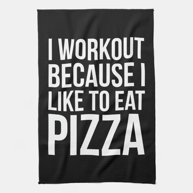 I Workout Because I Like Pizza - Funny Gym Novelty Tea Towel (Vertical)