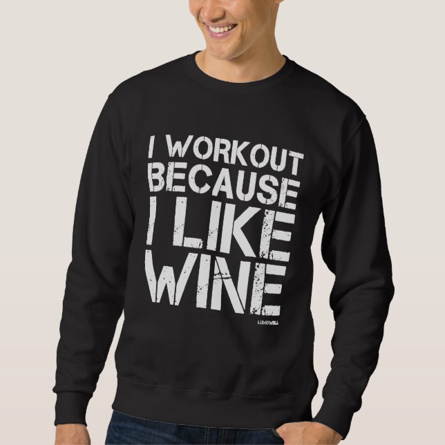 I Workout Because I Like Wine Funny Gym Shirt (Front)
