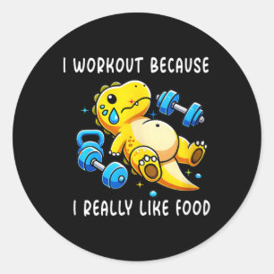 I Workout Because I Really Like Food Funny Gym Classic Round Sticker