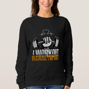 I Workout Because I'm Ugly Funny Fitness Gym Sweatshirt