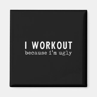 I Workout Because I'm Ugly Funny Humour Gym Fitnes Magnet