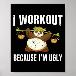 I Workout Because I'm Ugly Funny Humour Gym Fitnes Poster