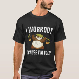 I Workout Because I'm Ugly Funny Humour Gym Fitnes T-Shirt