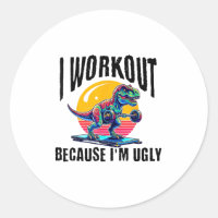 I Workout Because I'm Ugly Motivational 