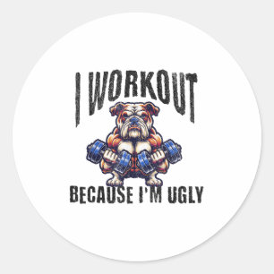 I Workout Because I'm Ugly Motivational  Classic Round Sticker