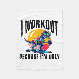 I Workout Because I'm Ugly Motivational  Fleece Blanket
