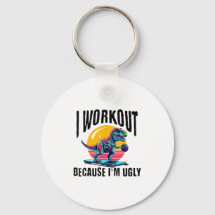 I Workout Because I'm Ugly Motivational Key Ring