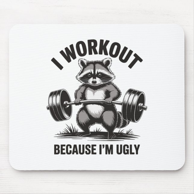 I Workout Because I'm Ugly  Mouse Pad (Front)