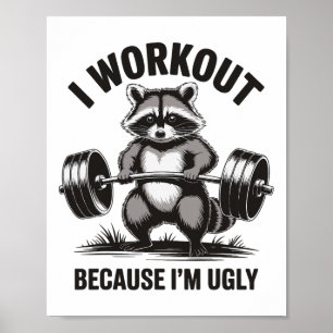 I Workout Because I'm Ugly  Poster
