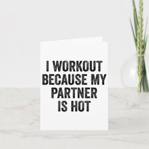 I Workout Because My Partner Is Hot Gym Bodybuilde Card