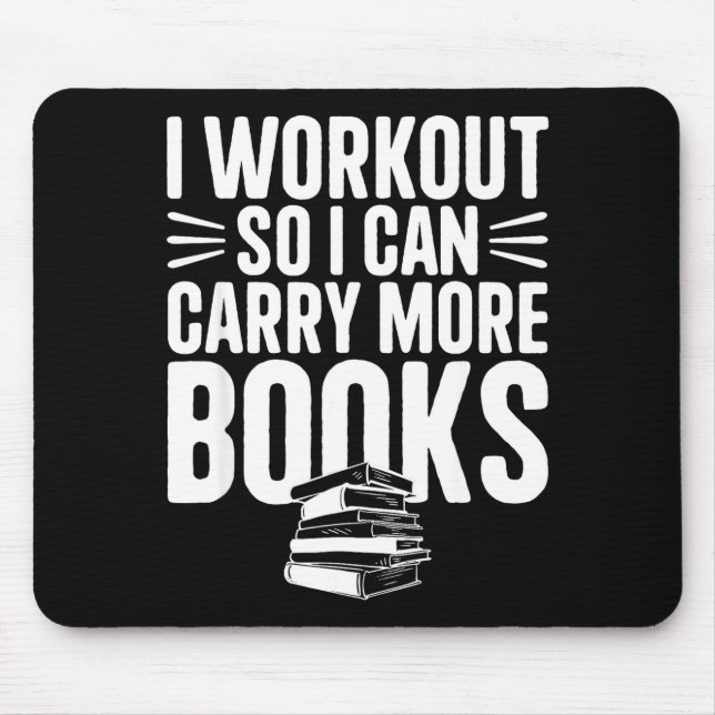 I workout i can carry more books funny gym reader  mouse pad (Front)