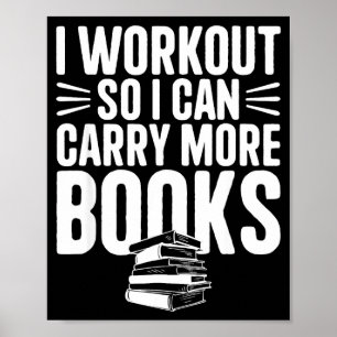 I workout i can carry more books funny gym reader poster