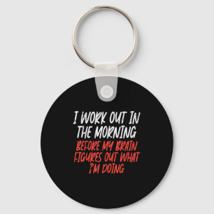 I Workout In Morning Funny Gym Exercise Fitness Wo Key Ring