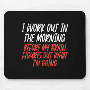 I Workout In Morning Funny Gym Exercise Fitness Wo Mouse Pad