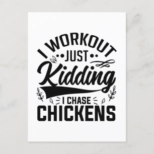 I Workout Just kidding I Chase Chickens Postcard