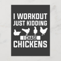 I Workout Just kidding I Chase Chickens 