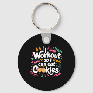 I Workout So I Can Eat Cookie Lifting Weights Gym  Key Ring